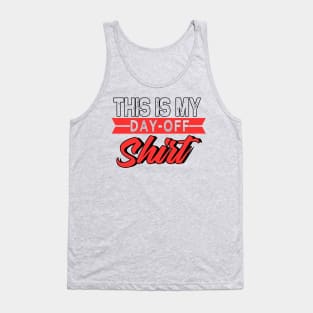 This Is My Day-Off Shirt Tank Top